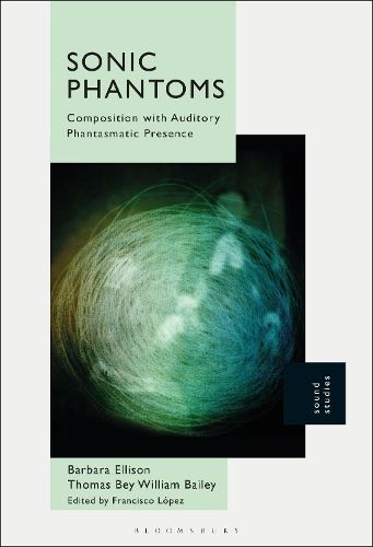 Sonic Phantoms: Composition with Auditory Phantasmatic Presence