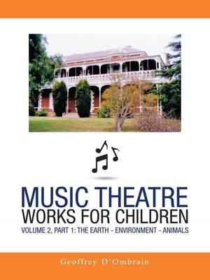 Music Theatre Works for Children: Volume 2, Part 1: the Earth - Environment - Animals