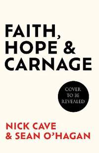 Faith, Hope and Carnage: Sunday Times Bestseller