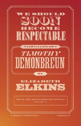 We Should Soon Become Respectable: Nashville's Own Timothy Demonbreun