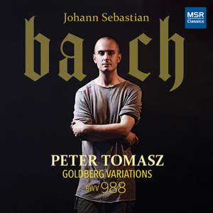 Tomasz Plays J.S. Bach, Vol. 1: Goldberg Variations, BWV 988