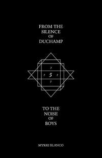 From the Silence of Duchamp to the Noise of Boys