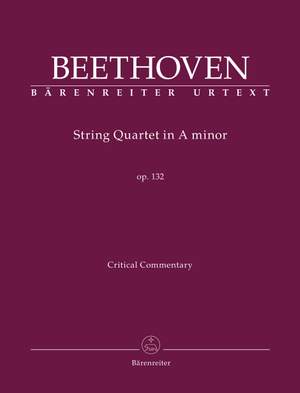 Beethoven, Ludwig van: String Quartet in A minor, Op. 132 (Critical Commentary)