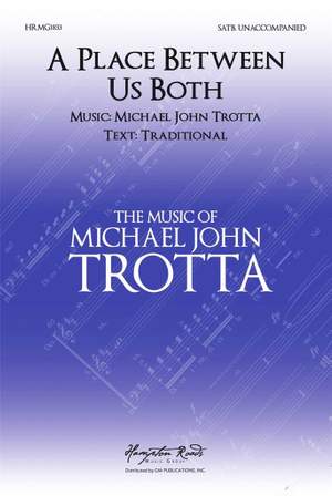 Michael John Trotta: A Place Between Us Both