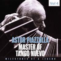 Milestones of a Legend Master of Tango Nuevo, Vol. 4