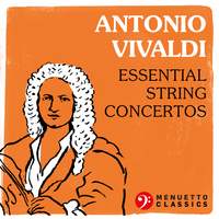 Antonio Vivaldi: Essential String Concertos