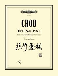 Chou Wen-chung: Eternal Pine (Six Trad. Chinese Instr)
