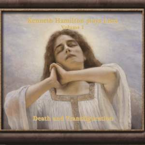 Kenneth Hamilton Plays Liszt, Volume 1: Death and Transfiguration