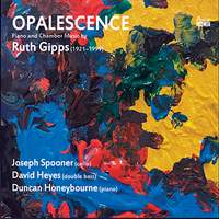 Opalescence: Piano and Chamber Music By Ruth Gipps