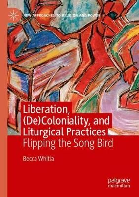 Liberation, (De)Coloniality, and Liturgical Practices: Flipping the Song Bird