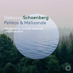 Debussy: Pelléas et Mélisande Suite & Schoenberg: Pelléas & Mélisande