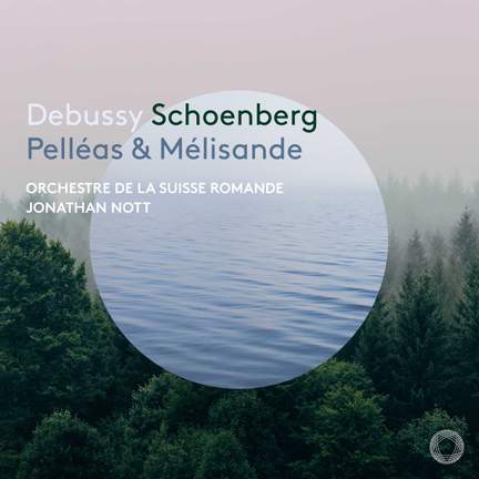 Debussy: Pelléas et Mélisande Suite & Schoenberg: Pelléas & Mélisande