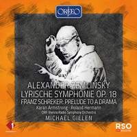 Zemlinsky: Lyrische Symphonie & Schreker: Prelude To A Drama