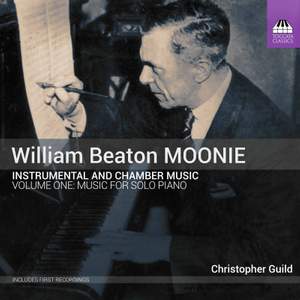 William Beaton Moonie: Chamber and Instrumental Music, Vol. 1: Music For Solo Piano