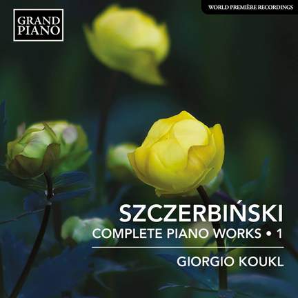 Alfons Szczerbiński: Complete Piano Works Vol. 1