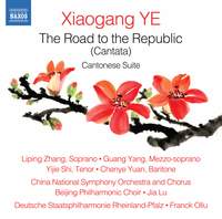 Xiaogang Ye: The Road To the Republic & Cantonese Suite