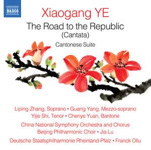 Xiaogang Ye: The Road To the Republic & Cantonese Suite