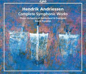 Hendrik Andriessen: Complete Symphonic Works