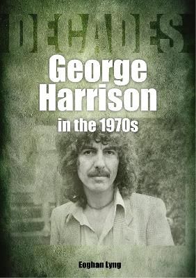 George Harrison in the 1970s: Decades