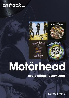 Motorhead On Track: Every Album, Every Song