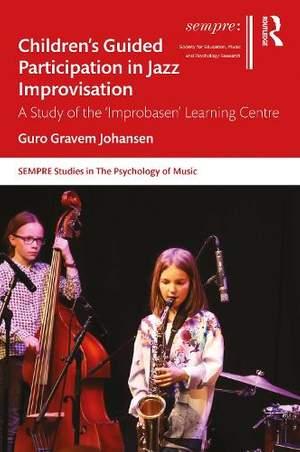 Children’s Guided Participation in Jazz Improvisation: A Study of the ‘Improbasen’ Learning Centre