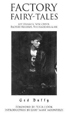 Factory Fairy-tales: Joy Division, New Order, Factory Records, The Hacienda & Me