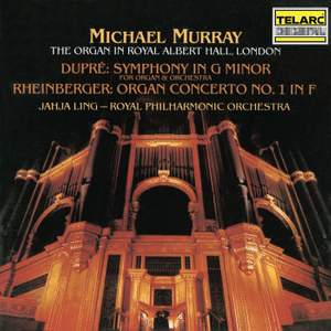 Dupré: Symphony for Organ and Orchestra in G Minor, Op. 25 - Rheinberger: Organ Concerto No. 1 in F Major, Op. 137