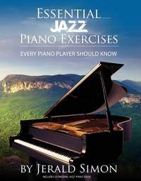 Essential Jazz Piano Exercises Every Piano Player Should Know: Learn jazz basics, including blues scales, ii-V-I chord progressions, modal jazz improv, right hand licks and riffs, and more