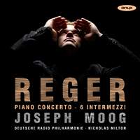 Reger: Piano Concerto & 6 Intermezzi
