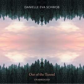 Danielle Eva Schwob: Out of the Tunnel (Unabridged)