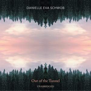 Danielle Eva Schwob: Out of the Tunnel (Unabridged)