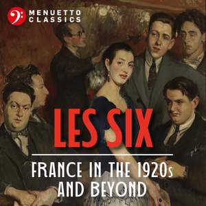 Les Six: France in the 1920s and Beyond - Menuetto Classics