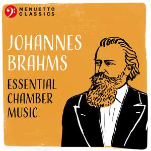 Johannes Brahms: Essential Chamber Music