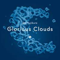 Dai Fujikura: Glorious Clouds