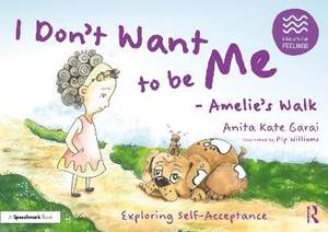 I Don’t Want to be Me - Amelie’s Walk: Exploring Self-Acceptance