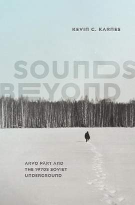 Sounds Beyond: Arvo Pärt and the 1970s Soviet Underground
