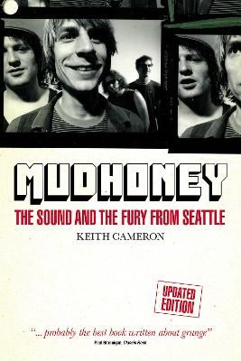 Mudhoney: The Sound and The Fury from Seattle (Updated Edition)