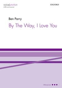 Parry, Ben: By The Way, I Love You