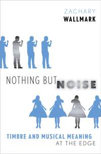 Nothing but Noise: Timbre and Musical Meaning at the Edge