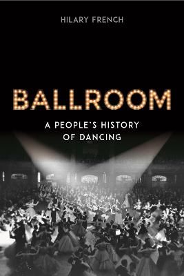Ballroom: A People’s History of Dancing