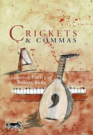 Robert Bode: Crickets and Commas:Selected Poetry of Robert Bode