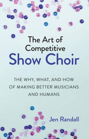 Jen Randall: The Art of Competitive Show Choir