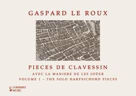 Gaspard Le Roux: Pieces de clavessin – The solo harpsichord pieces