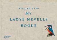 William Byrd: My Ladye Nevells Book