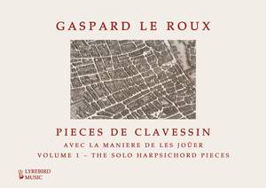 Gaspard Le Roux: Pieces de clavessin – The solo harpsichord pieces