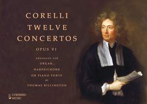 Arcangelo Corelli: Twelve Concertos, arr. Thomas Billington (1795)