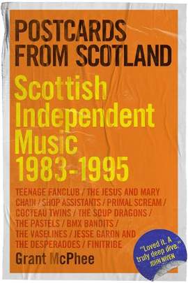 Postcards from Scotland: Scottish Independent Music 1983-1995
