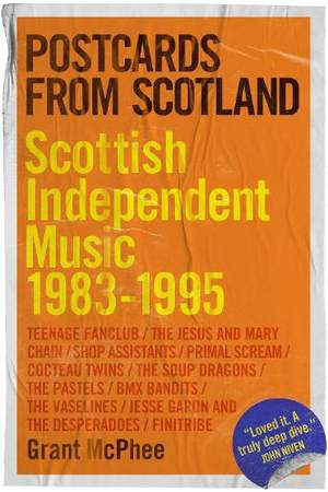 Postcards from Scotland: Scottish Independent Music 1983-1995