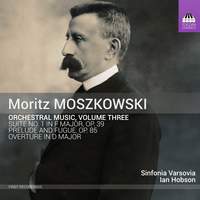 Moritz Moszkowski: Orchestral Music, Vol. 3