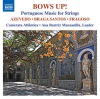 Azevedo, Braga Santos, Fragoso: Bows Up! Portuguese Music For Strings